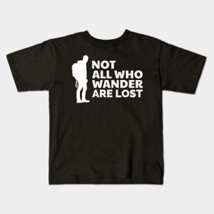 Not All Who Wander Are Lost Kids T-Shirt